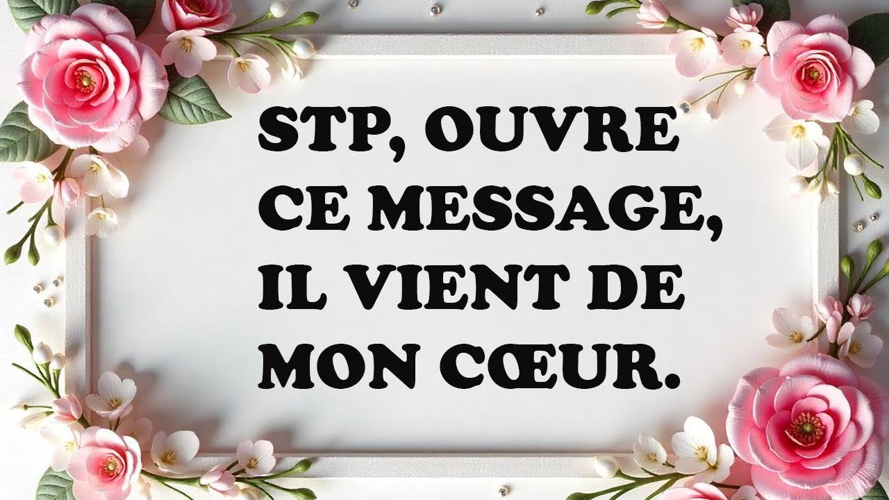 Mon amour, ce message vient du fond de mon cœur, s’il te plaît écoute-le.