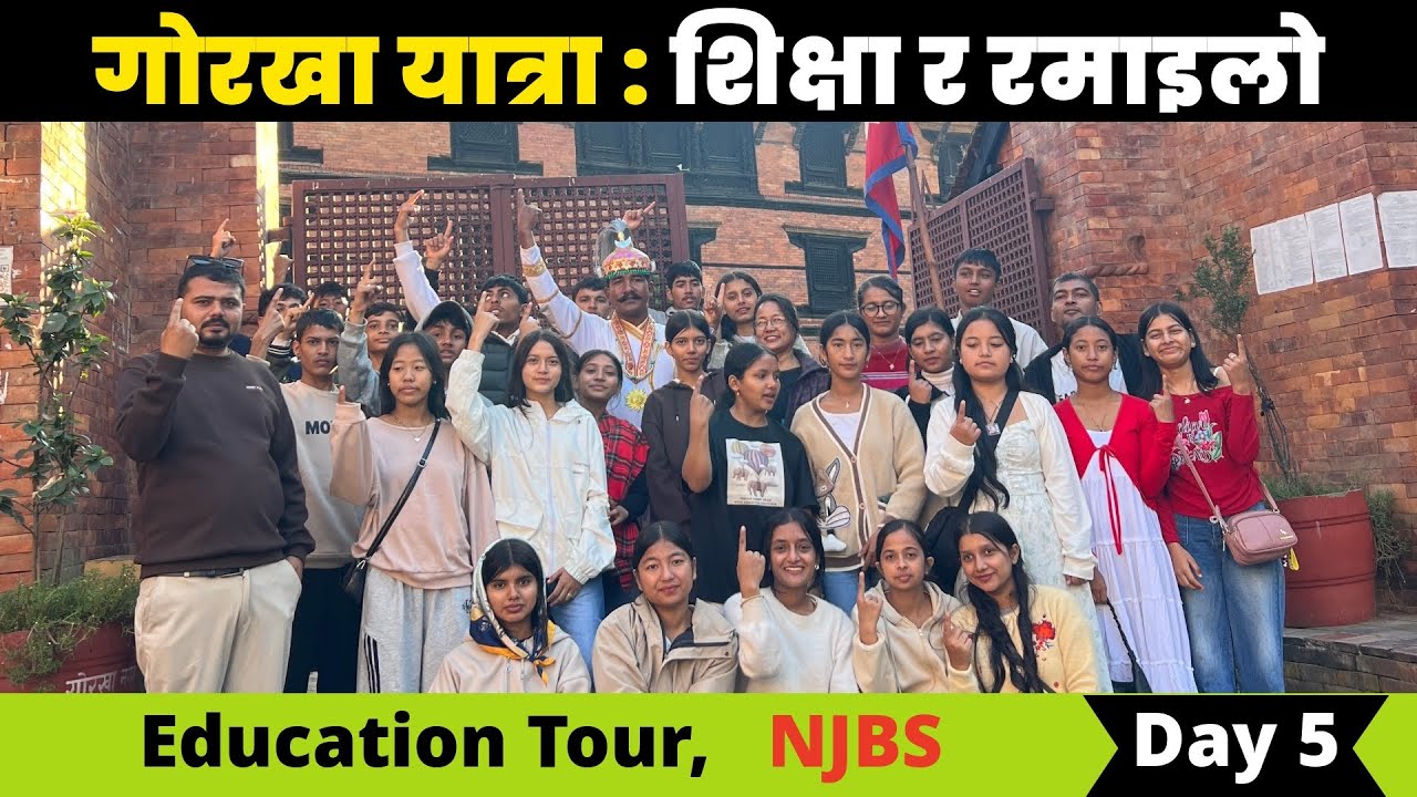 Gorkha Exploration | Final Day | School Education Tour 2082