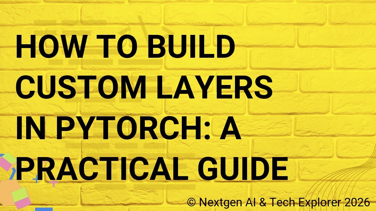 How to Build Custom Layers in PyTorch A Practical Guide