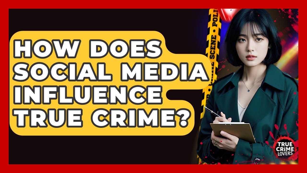 How Does Social Media Influence True Crime? - True Crime Lovers