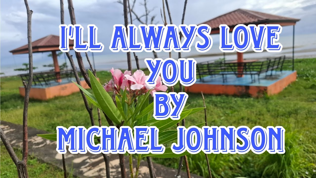 I'LL ALWAYS LOVE YOU BY MICHAEL JOHNSON❤️‍🩹❤️‍🩹❤️‍🩹#LOVEISALLTHATMATTER#highlightseveryone 