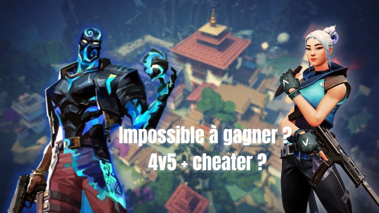 4v5, un cheater en face… la pire game Valorant ?