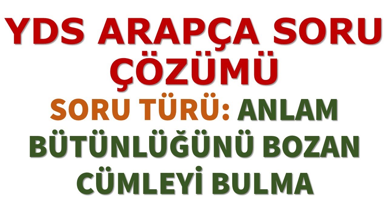 YDS ARAPÇA SORU ÇÖZÜMÜ: ANLAM BÜTÜNLÜĞÜNÜ BOZAN CÜMLEYİ BULMA