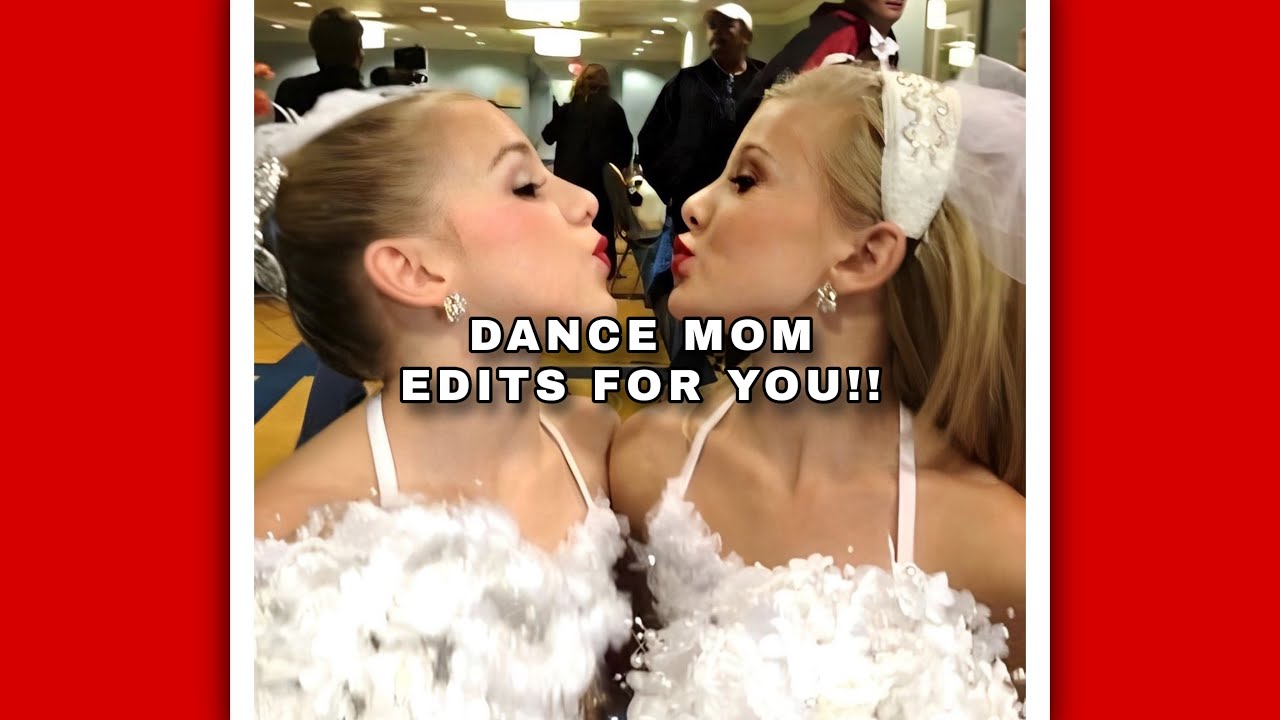 Dance Mom Edits #2