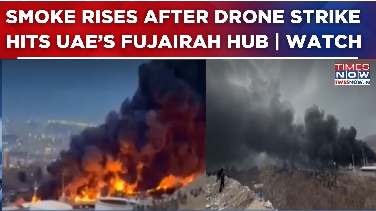 UAE’s Fujairah Energy Hub Struck By Drone, Plumes Of Smoke Rise After Attack | Dramatic Visuals