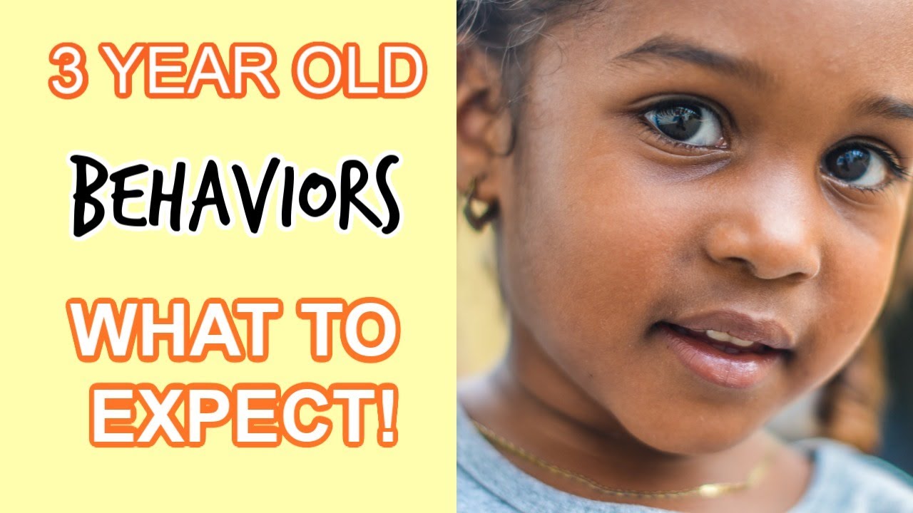 3 YEAR OLD BEHAVIORS. WHAT TO EXPECT