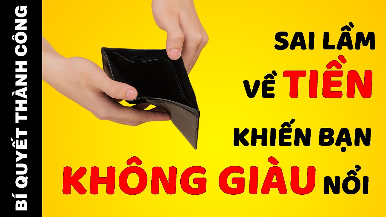 4 Sai Lầm Về TIỀN Khiến Bạn Có Làm NHƯ TRÂU Cũng Không Giàu Được