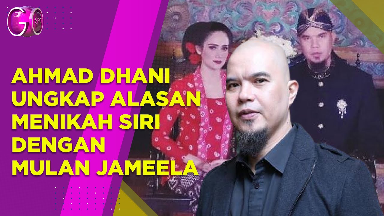 AHMAD DHANI AKHIRNYA BONGKAR ALASAN NIKAHI MULAN JAMEELA SECARA SIRI - GS REWIND
