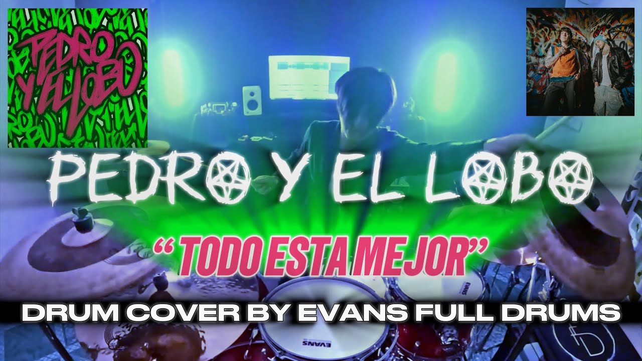 PEDRO Y EL LOBO - TODO ESTA MEJOR | DRUM COVER - EVANS FULL DRUMS.