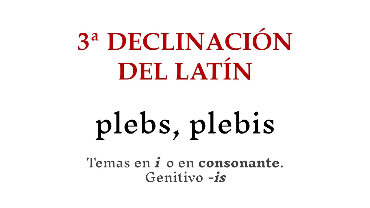2.3. TERCERA DECLINACIÓN DEL LATÍN (I): Temas en consonante [Latinonline.es]