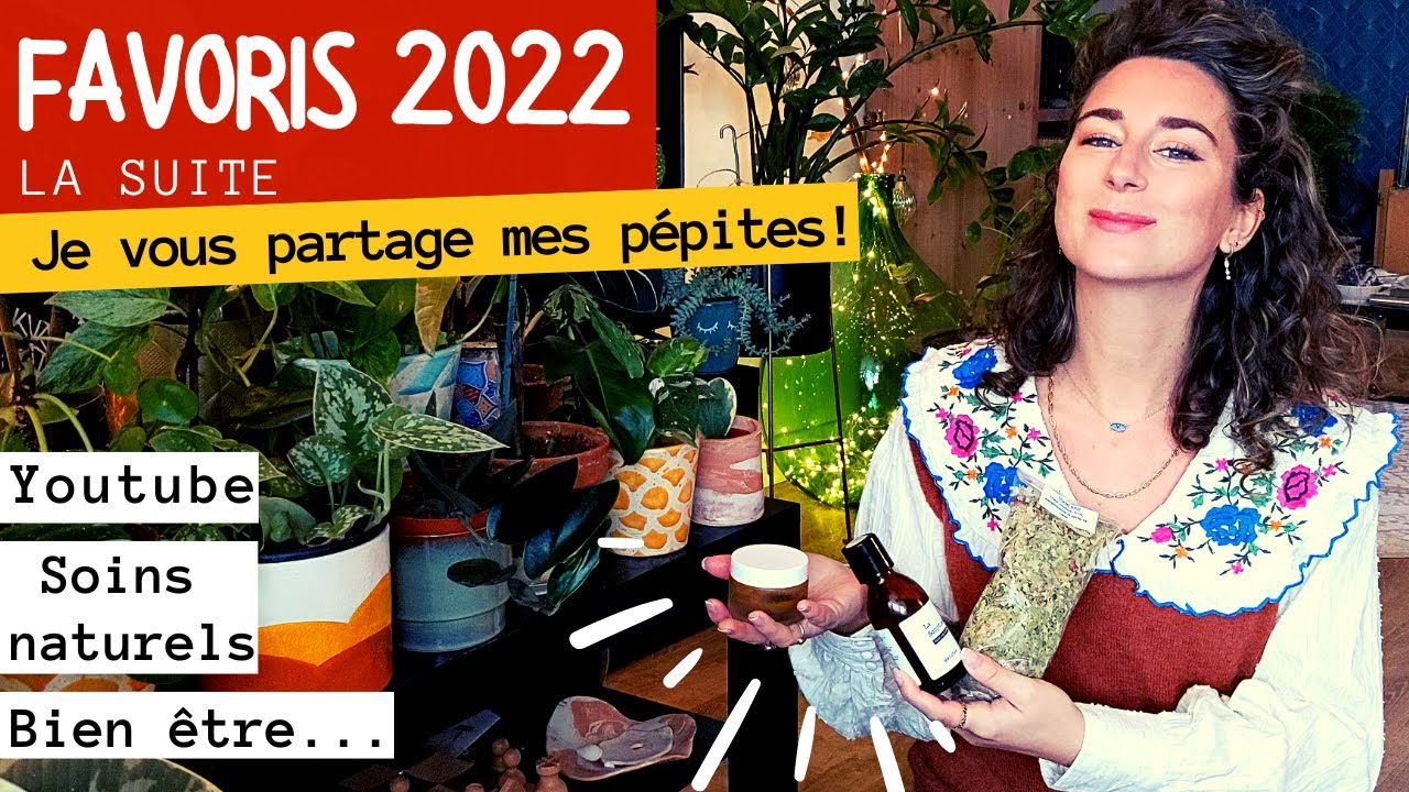 TOP 2022 : Thé, Soin Bio, Bien-être, Cheveux, YouTube, etc. ! #favoris PARTIE 2 :D