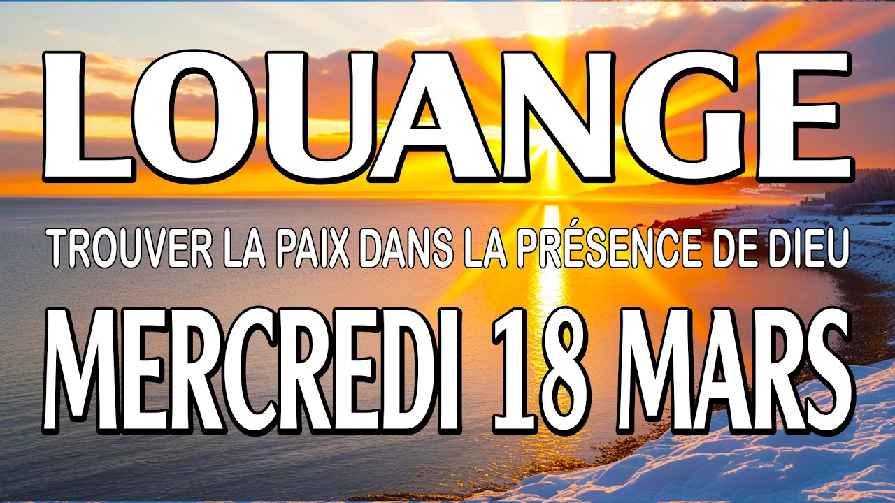 🎵 Culte d'Adoration et de Louange - Mercredi 18 Mars - Trouver la paix dans la présence de Dieu
