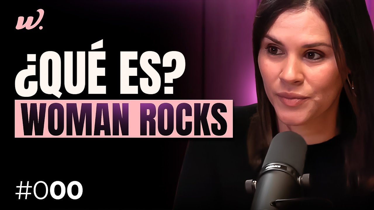 Nadia Nemer SIN FILTROS: La historia detrás de Woman Rocks | WOMAN ROCKS PODCAST  000