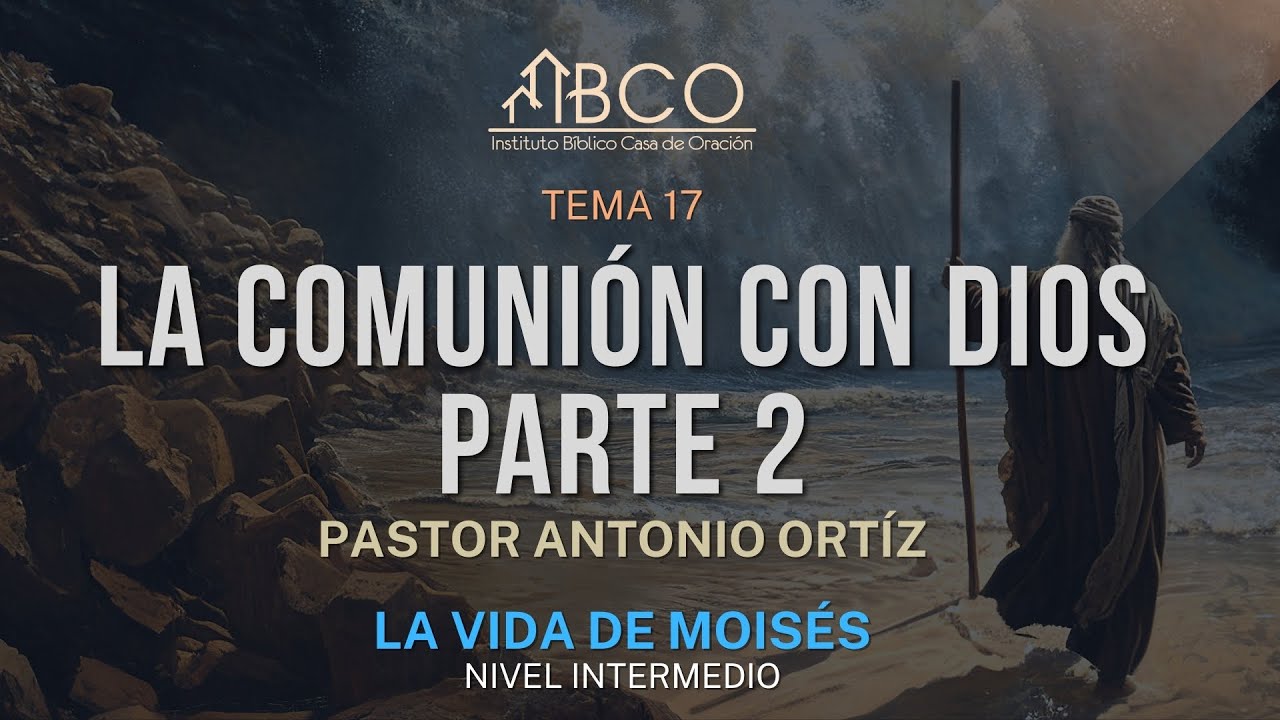 Antonio Ortíz - La comunión con Dios - Parte 2