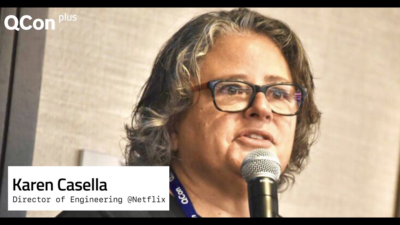 QCon Plus Nov 2021| Director of Engineering @Netflix Karen Casella on QCon Conferences and more