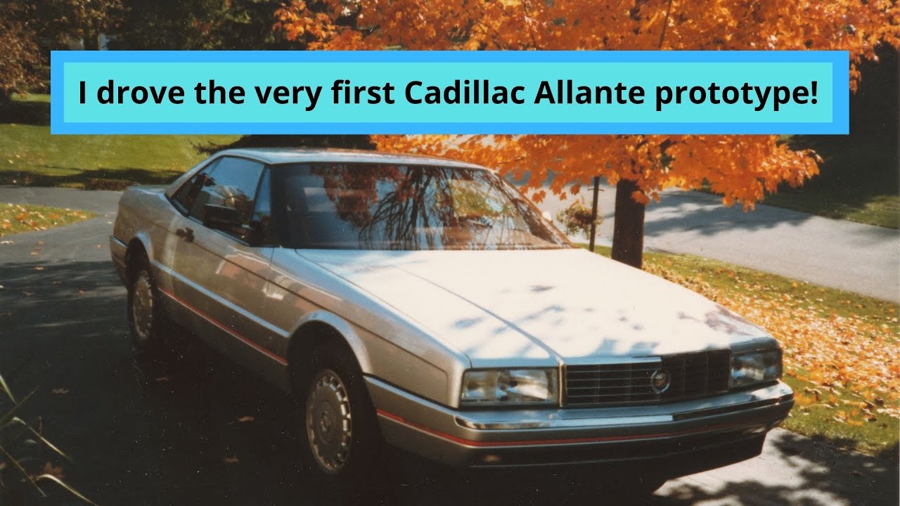 I was the first person to drive the Cadillac Allante Prototype