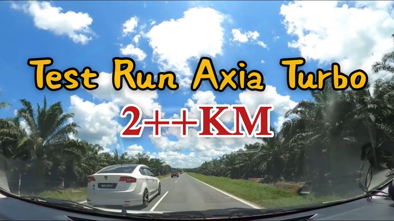 Axia E turbo test run Tawau-Kinabatangan