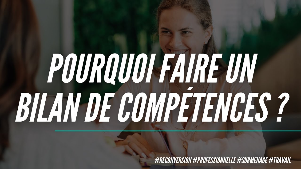 Pourquoi faire un bilan de compétences pour préparer sa reconversion professionnelle ?