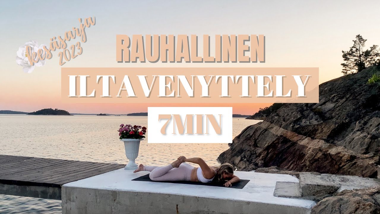 ILTAVENYTTELY - rauhallinen rentouttava venyttely - kesäsarja 2023
