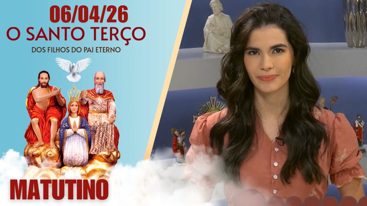 O Santo Ter&ccedil;o dos Filhos do Pai Eterno - Matutino - 06/04/26
