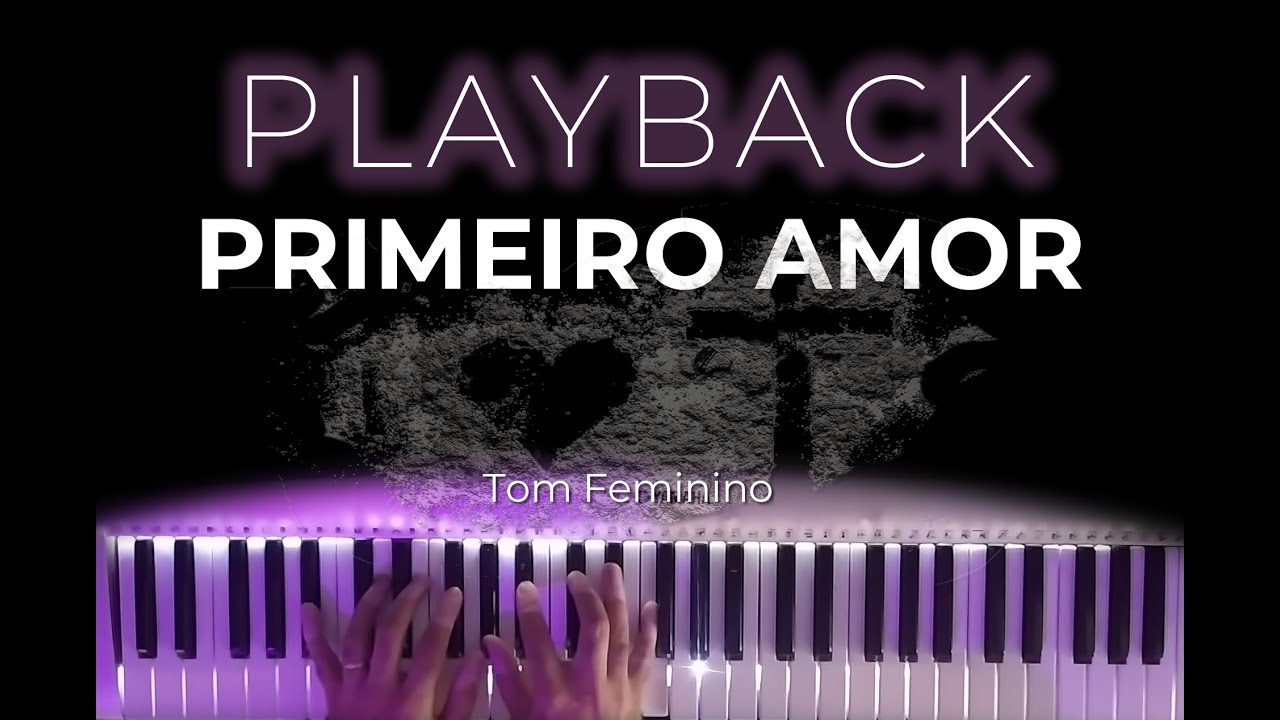 Primeiro Amor - PLAYBACK com Letra e Cifra - ( TOM FEMININO)
