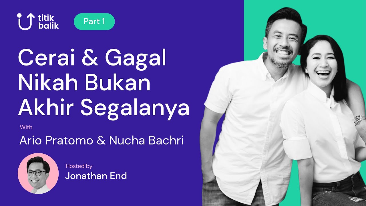 Cerai & Gagal Nikah Akhir Segalanya? with Ario Pratomo & Nucha Bachri | Titik Balik Ep.14 Part 1