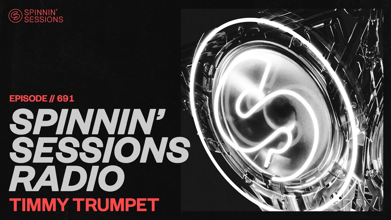Spinnin&rsquo; Sessions Radio &ndash; Episode #691 | Timmy Trumpet