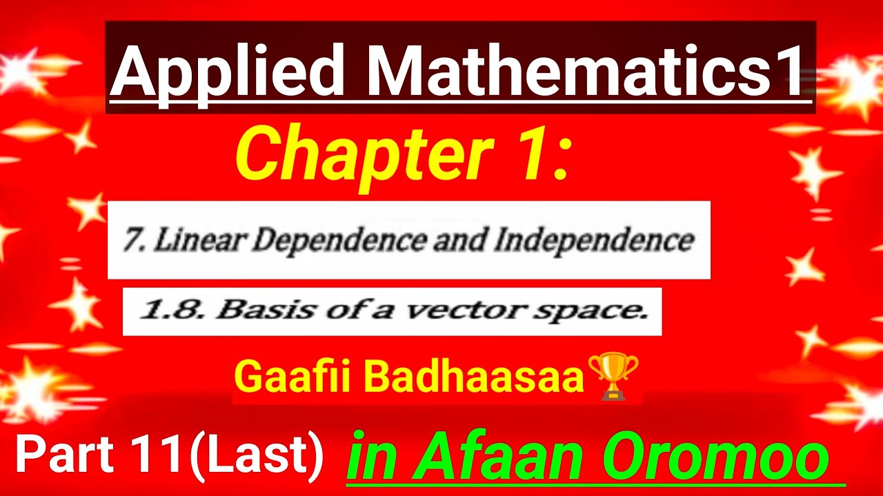 Applied Math 1 Chapter 1 Part 11: Linear Independence & Basis + Prize Question! | Afaan Oromoo