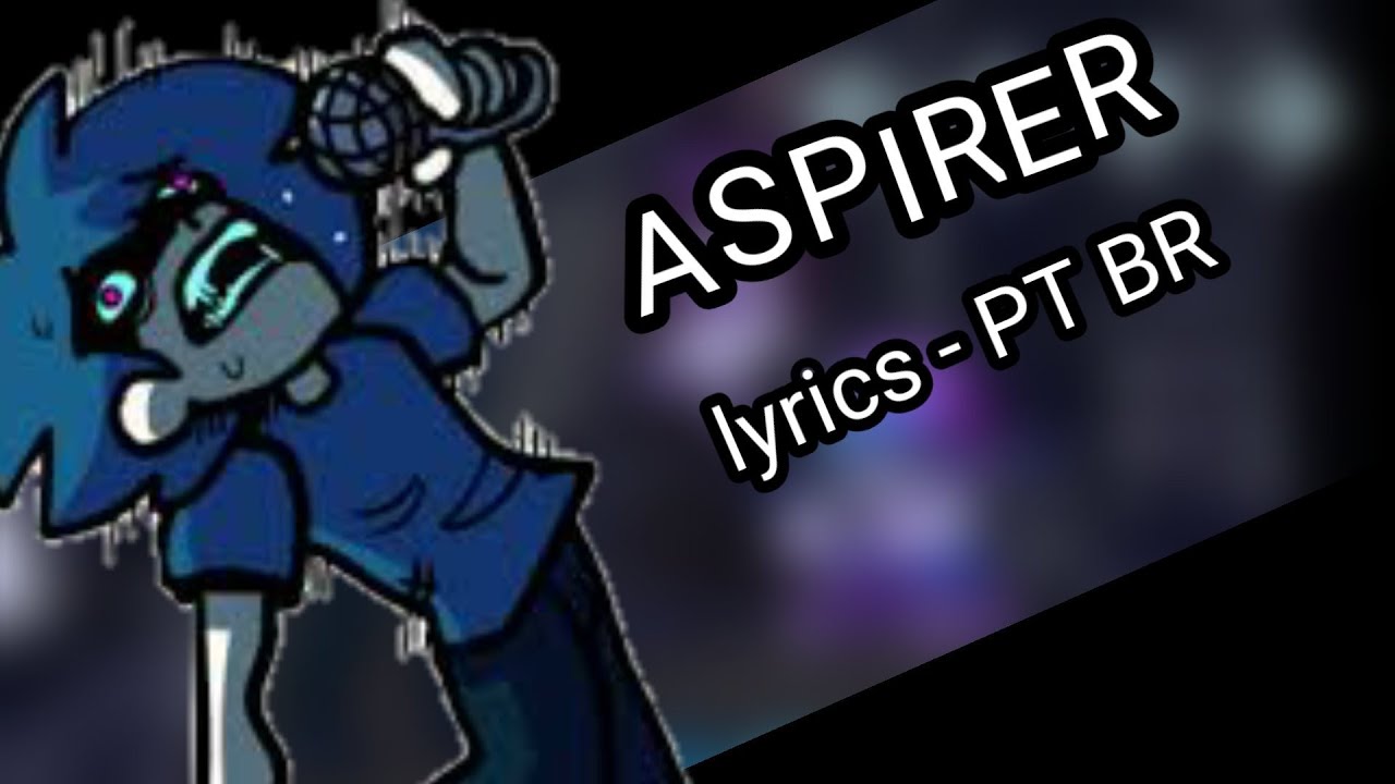 FNF - Aspirer - lyrics PT-BR (torneio lyrics)
