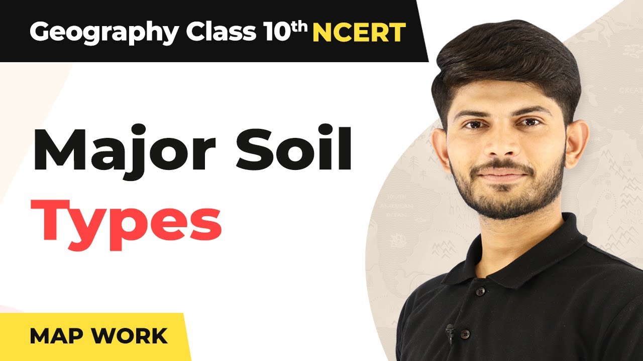 Map Work | Major Soil Types | Resources & Development | Geography | Class 10th 2023-24