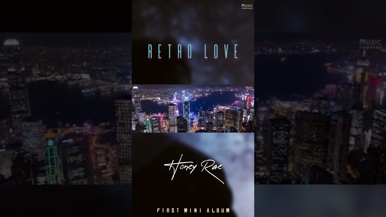 Honey Rae - Retro Love First Mini Album Music Company || Baynaam & Cody Rae ||