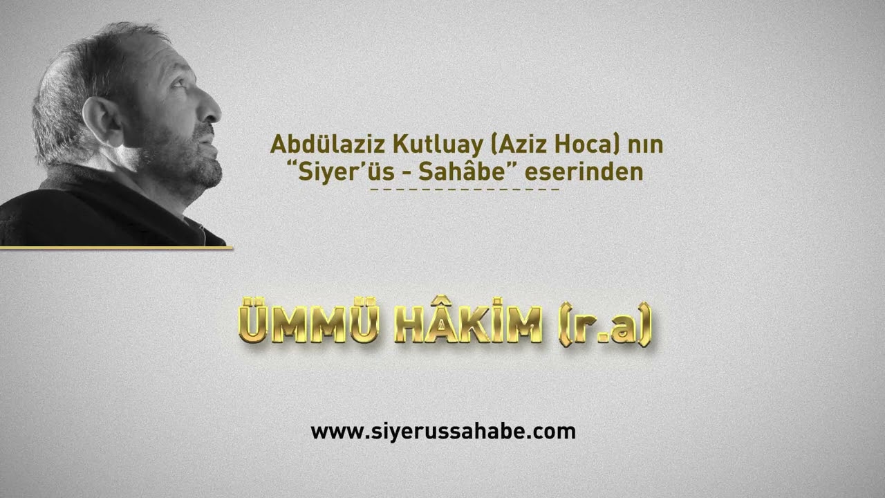 Ümmü Hâkim (r.a) - Abdülaziz Kutluay (Aziz Hoca)  - Siyer'üs Sahâbe eseri
