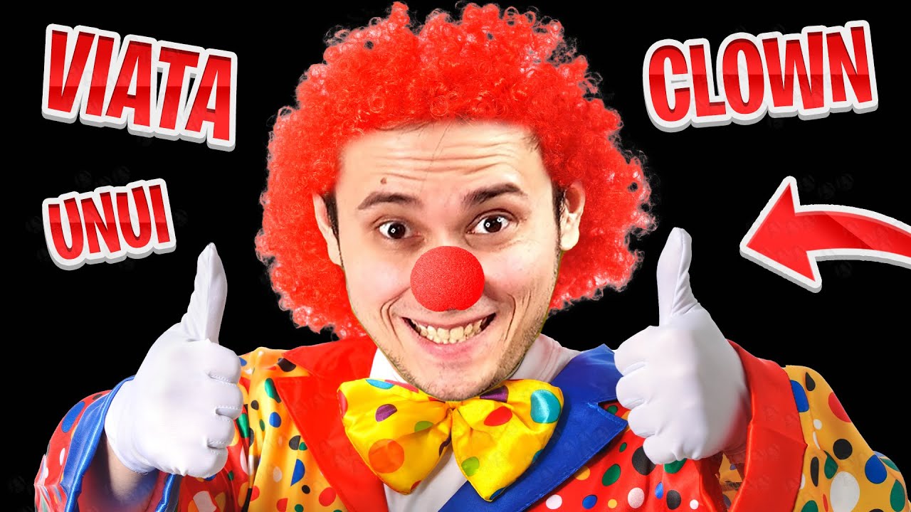 VIATA unui CLOWN! Ce face ?