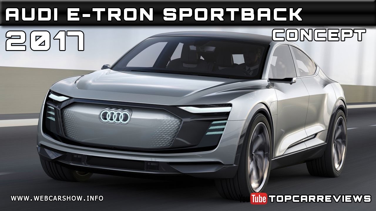 2017 Audi e-tron Sportback Concept Review Rendered Price Specs Release Date