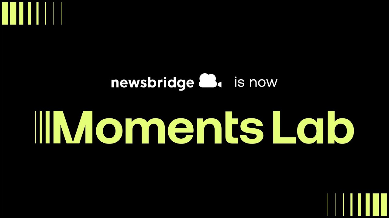 Newsbridge is now Moments Lab