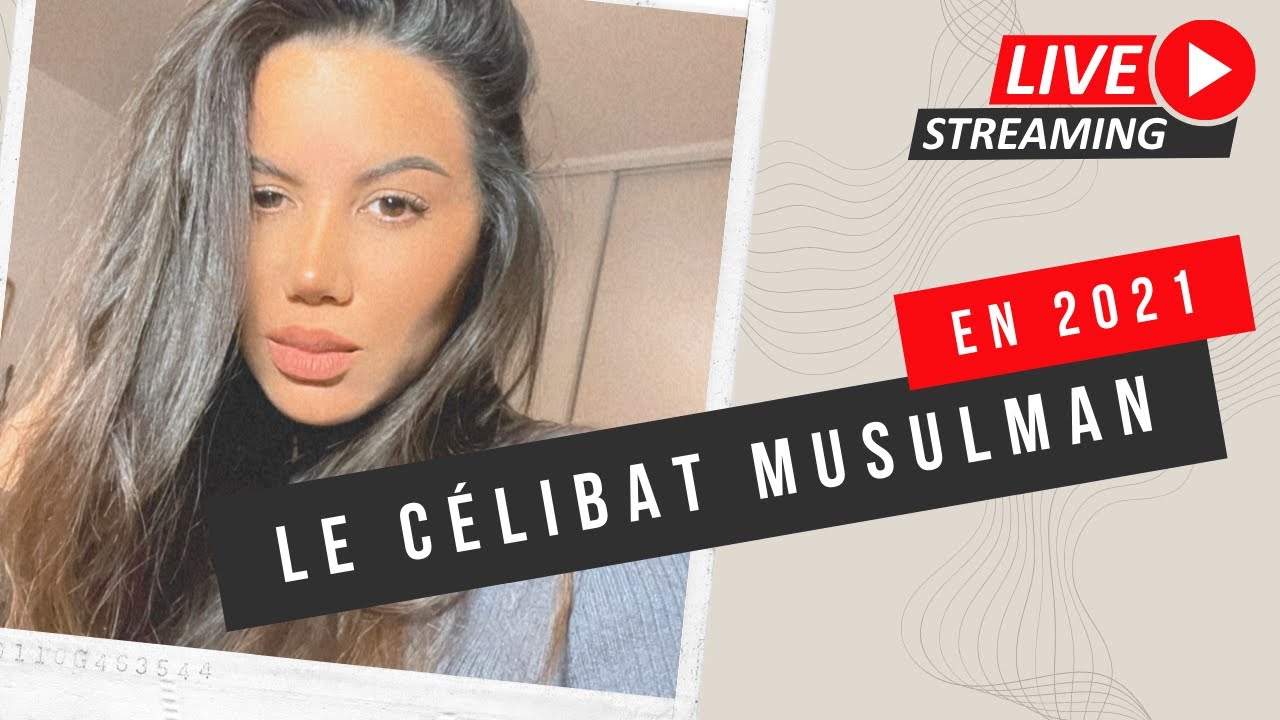 LIVE - LE CÉLIBAT MUSULMAN EN 2021