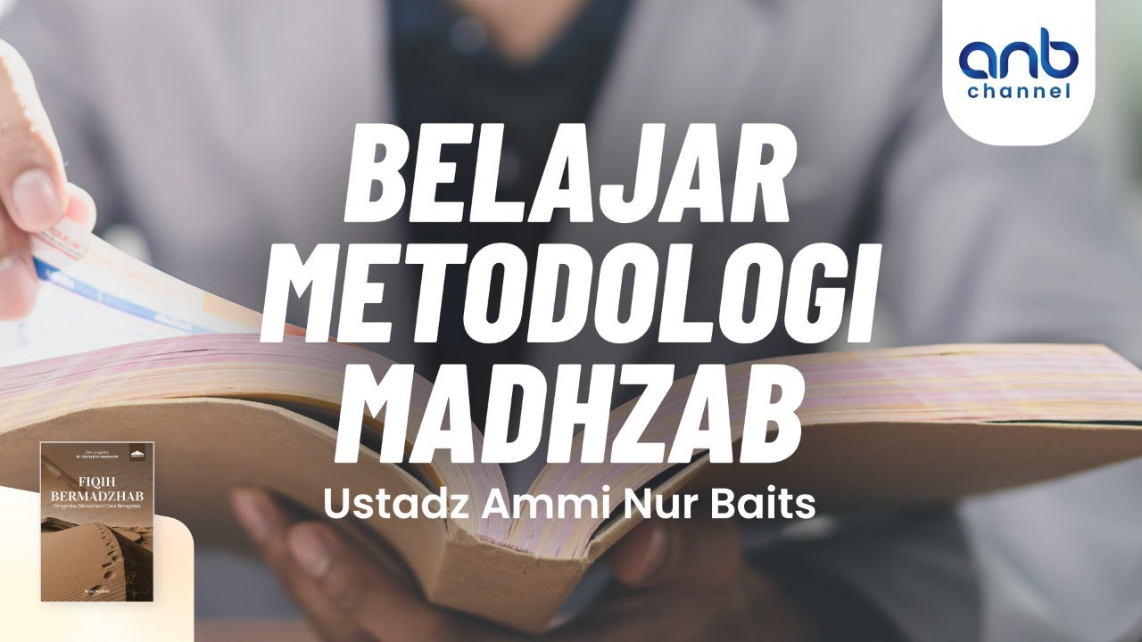 Belajar Metodologi Madzhab | Ustadz Ammi Nur Baits, ST., BA