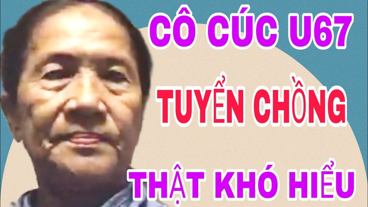 CÔ CÚC U67 TUYỂN CHỒNG THẬT SỰ KHÓ HIỂU PHẢI LÀM SAO? #1045