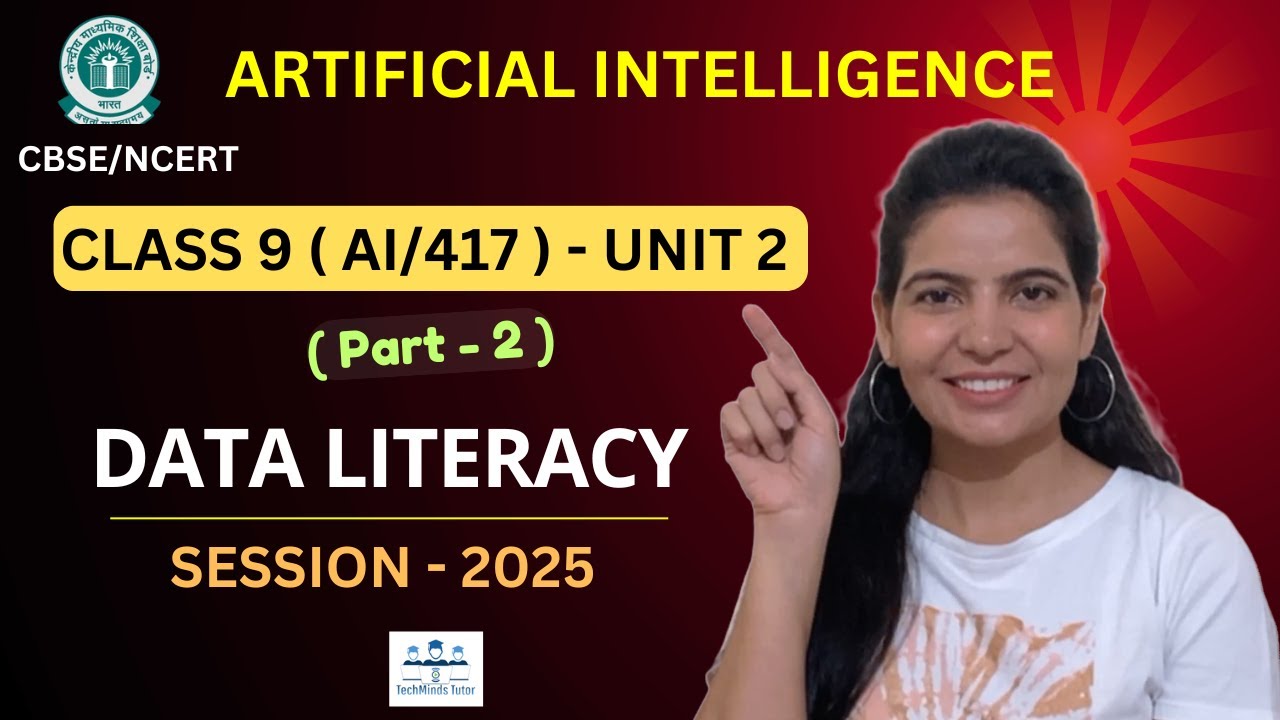 Class 9 | CBSE AI (417) | Unit 2 (Part - 2) | Data Literacy