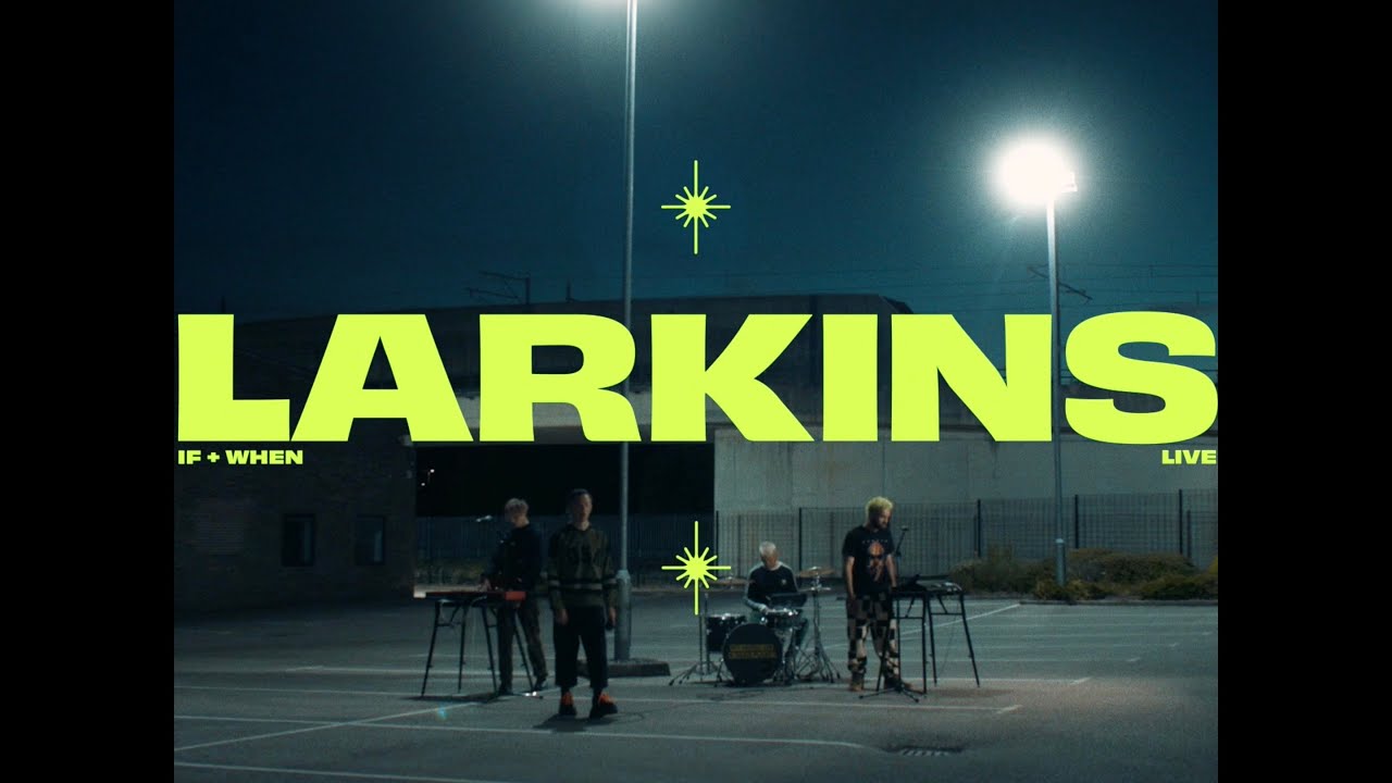 Larkins - if + when (Live)
