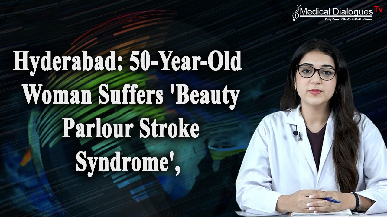 Hyderabad:50 Year Old Woman Suffers 'Beauty Parlour Stroke Syndrome', Neurologist Explains on Twitt
