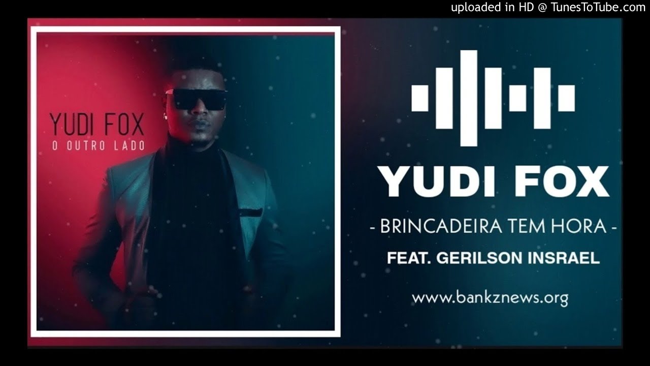 Yudi Fox ft Gerilson Insrael - Brincadeira Tem Hora