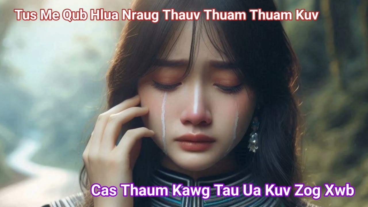 Tus Me Qub Hlua Nraug Thauv Thuam Thuam Kuv Cas Thaum Kawg Tau Ua Kuv Zog Xwb_Ntu1