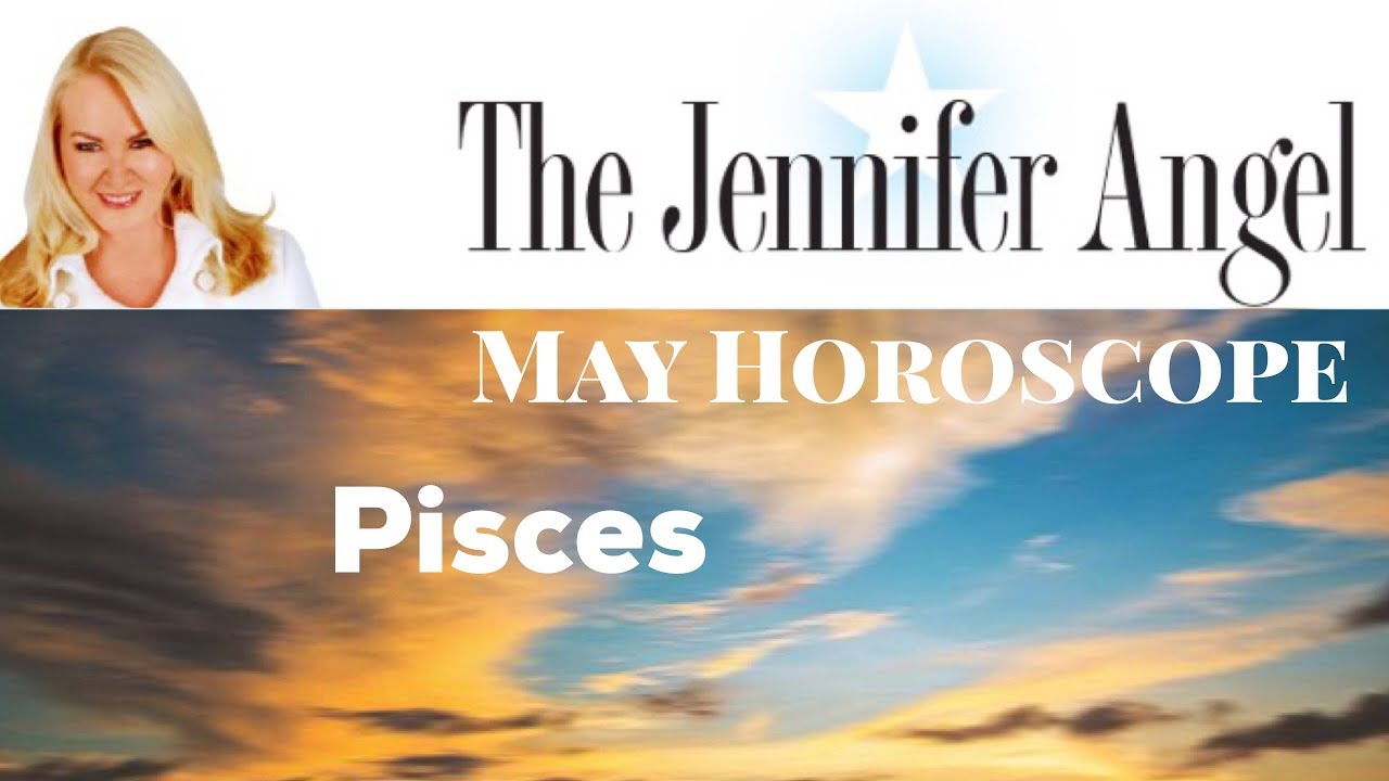 #PISCES MAY 2018 #HOROSCOPE by Jennifer Angel