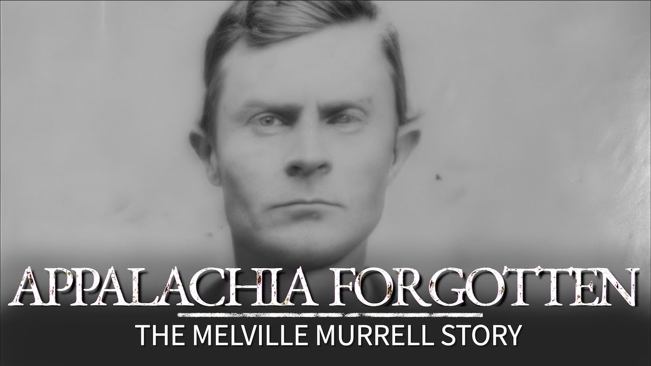 Appalachia Forgotten: The Melville Murrell Story