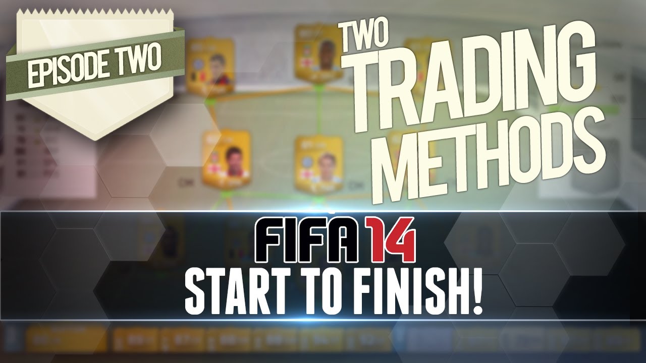 FIFA 14 - Start to Finish | 2 Solid Trading Methods! | Episode #2 - (Ultimate Team RTG)