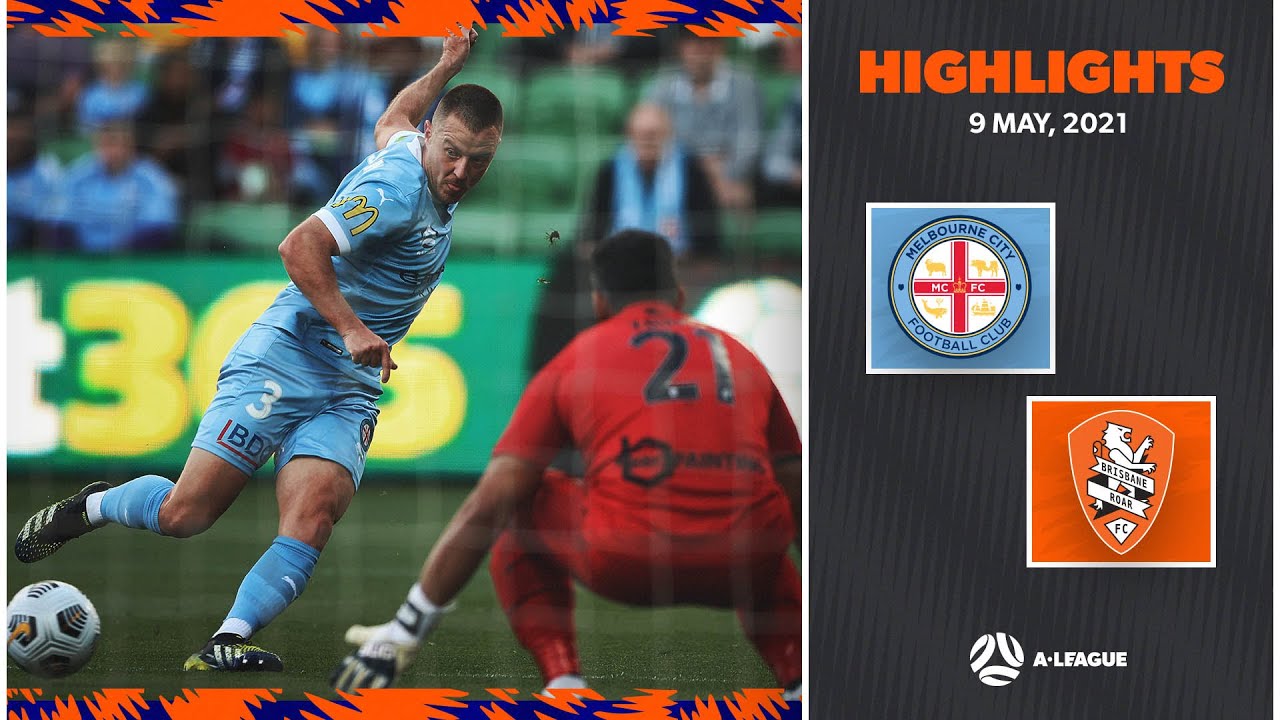 HIGHLIGHTS: Melbourne City FC v Brisbane Roar FC | May 9 | A-League Season 2020/21 Highlights