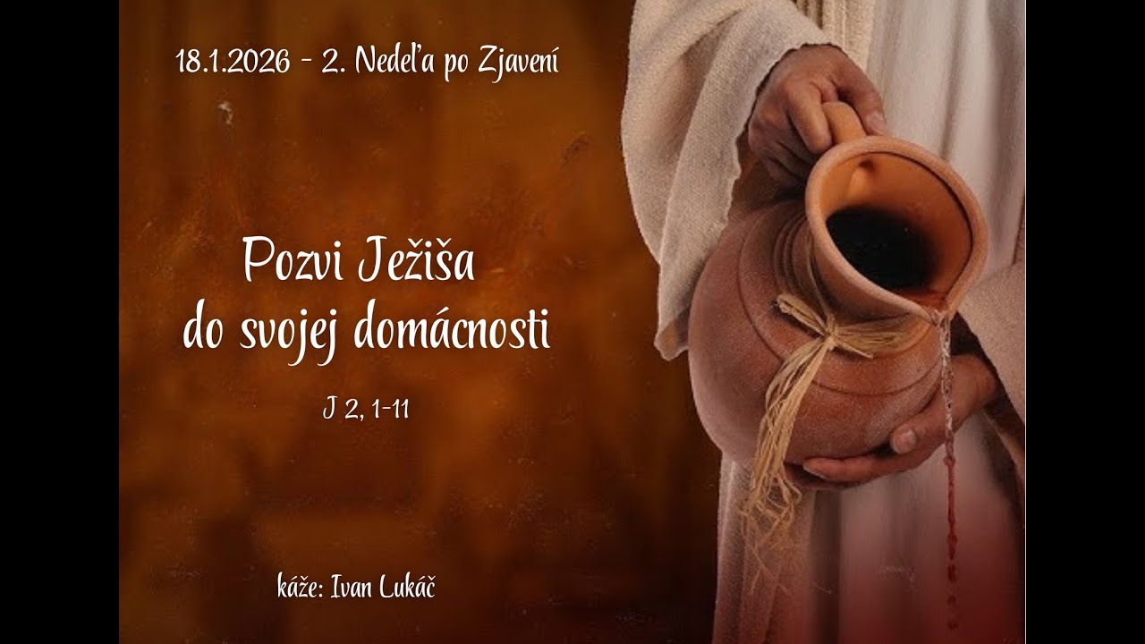 18.1.2026 - Kázeň | 2. Nedeľa po Zjavení | Pozvi Ježiša do svojej domácnosti