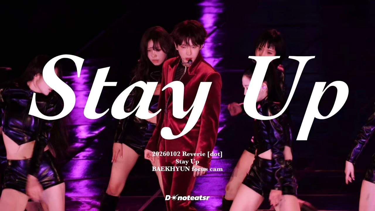 4K｜Stay Up - BAEKHYUN/Reverie [dot]