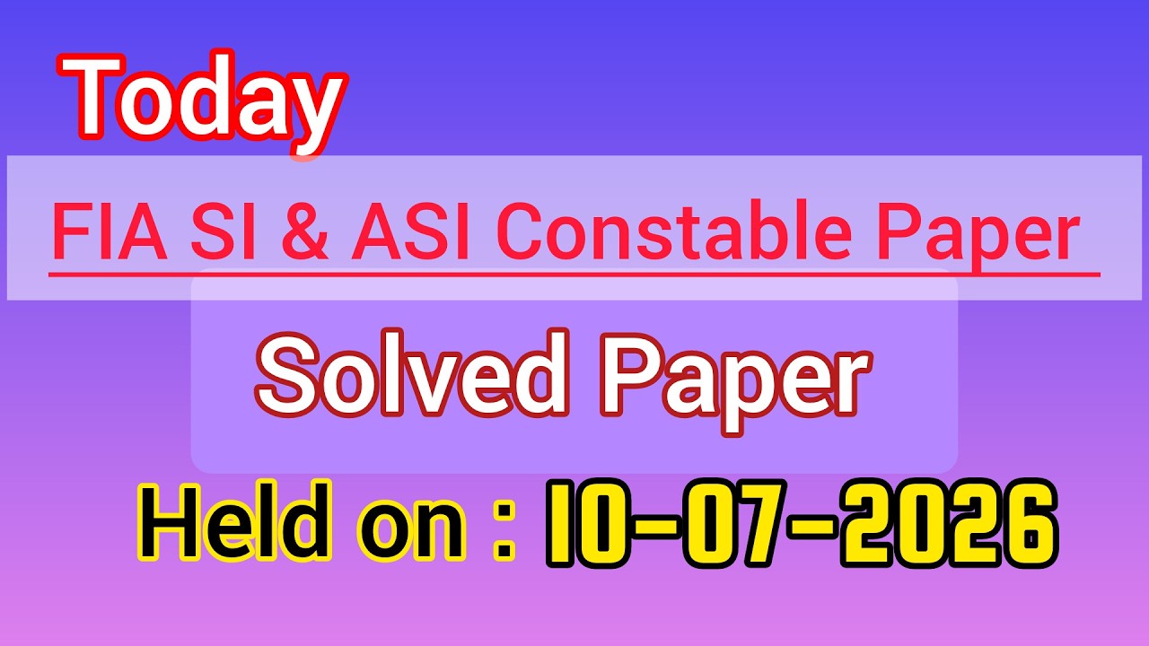 Today FIA SI & ASI Solved Paper Held on 10-07-2026 | FIA Sub Inspector  Paper